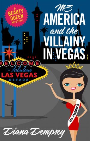 [Beauty Queen Mysteries 02] • Ms America and the Villainy in Vegas